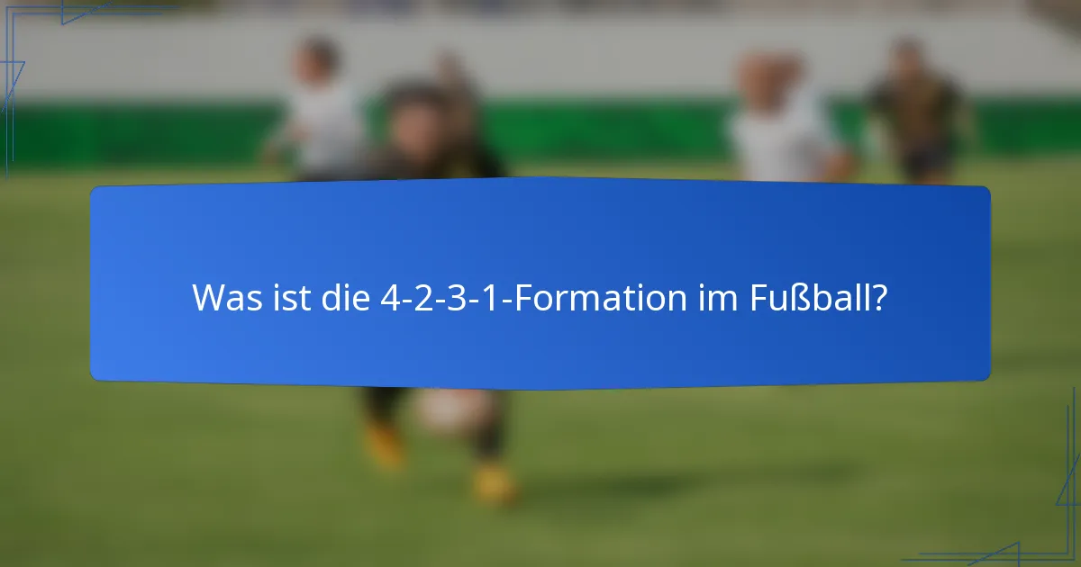 Was ist die 4-2-3-1-Formation im Fußball?