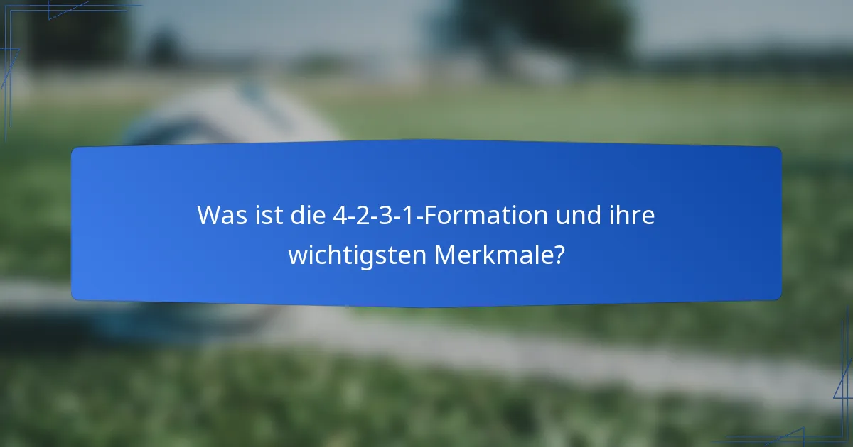 Was ist die 4-2-3-1-Formation und ihre wichtigsten Merkmale?