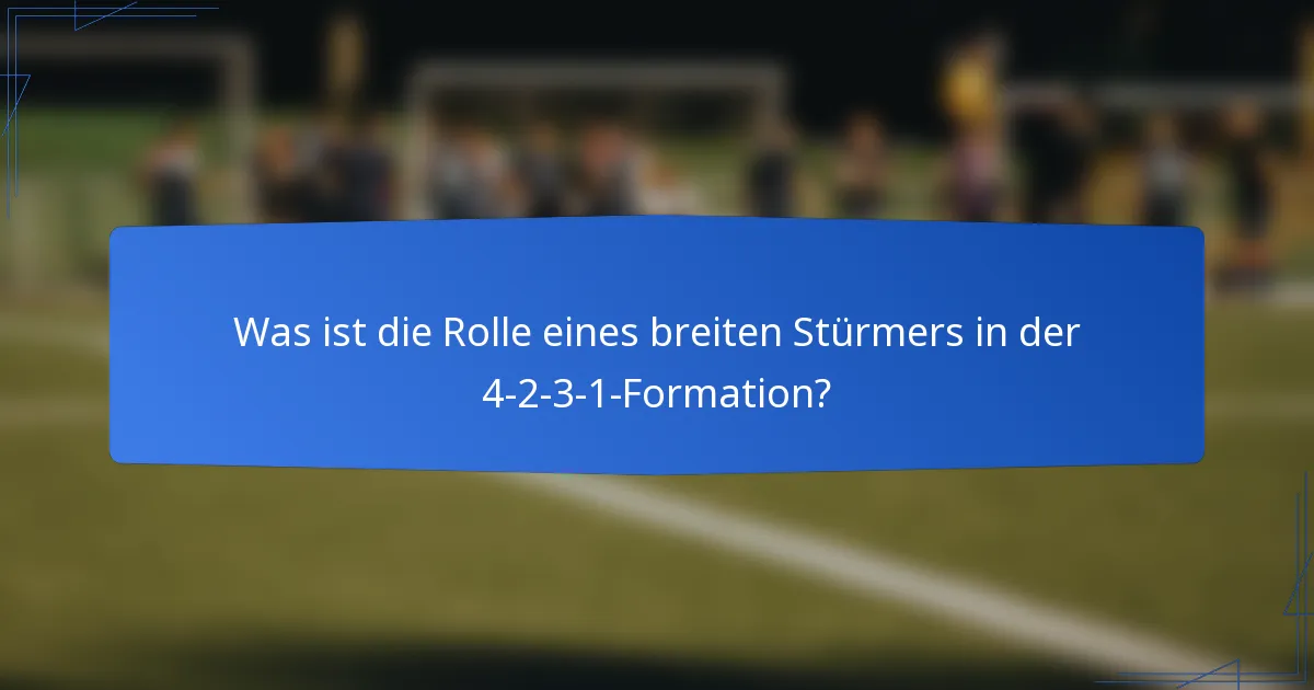 Was ist die Rolle eines breiten Stürmers in der 4-2-3-1-Formation?