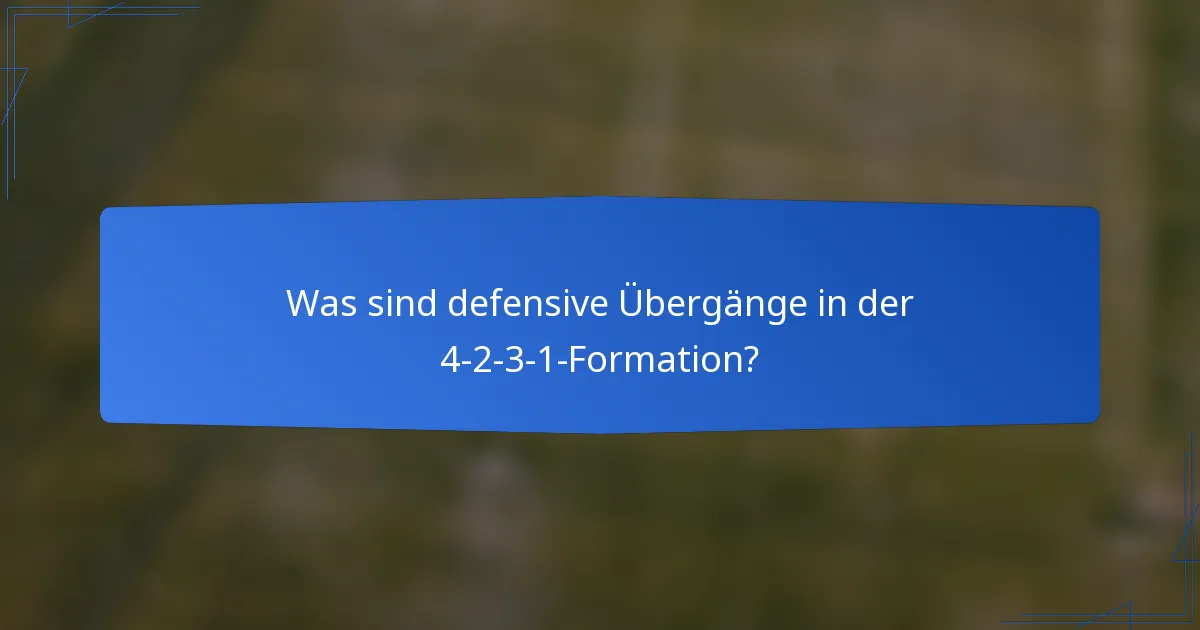Was sind defensive Übergänge in der 4-2-3-1-Formation?