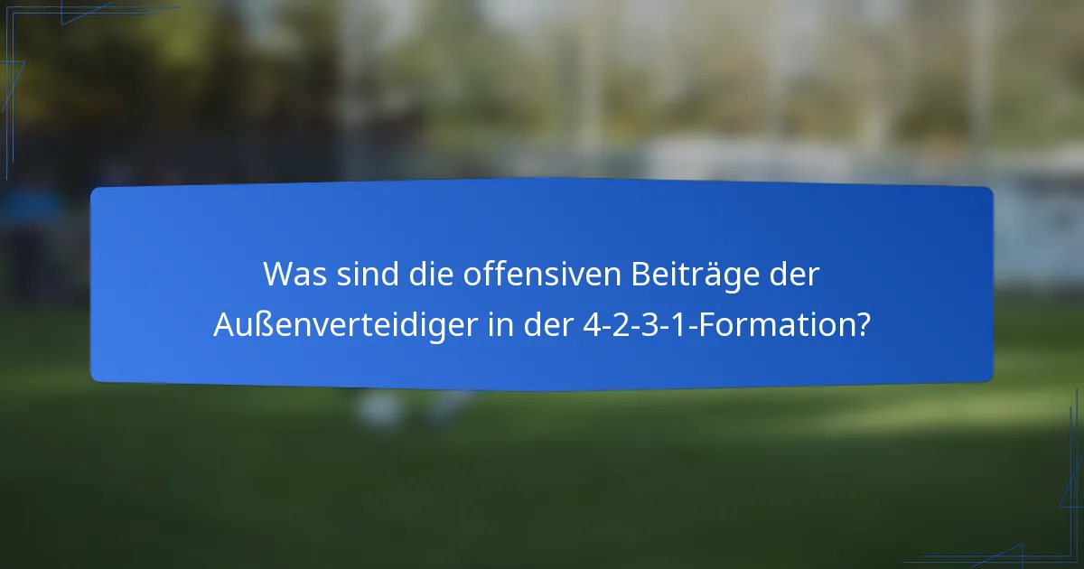 Was sind die offensiven Beiträge der Außenverteidiger in der 4-2-3-1-Formation?