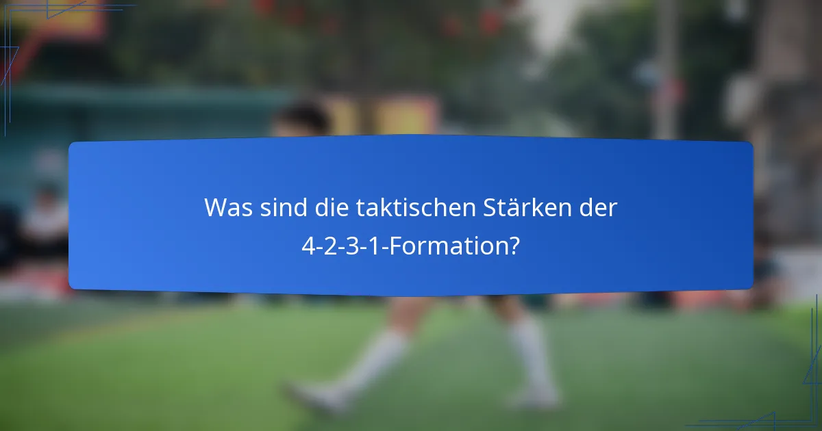 Was sind die taktischen Stärken der 4-2-3-1-Formation?