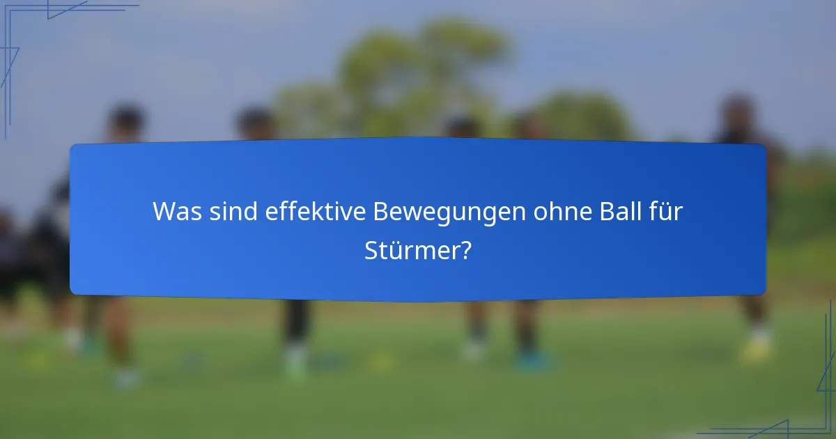 Was sind effektive Bewegungen ohne Ball für Stürmer?