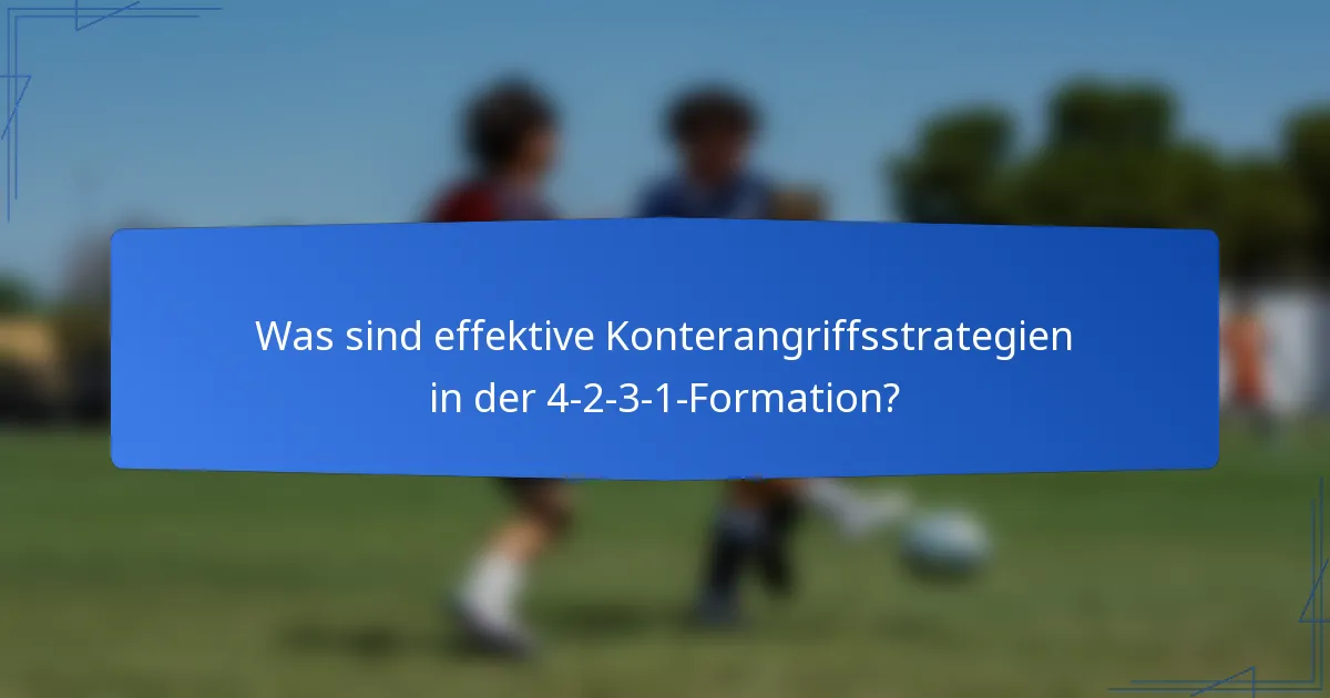 Was sind effektive Konterangriffsstrategien in der 4-2-3-1-Formation?