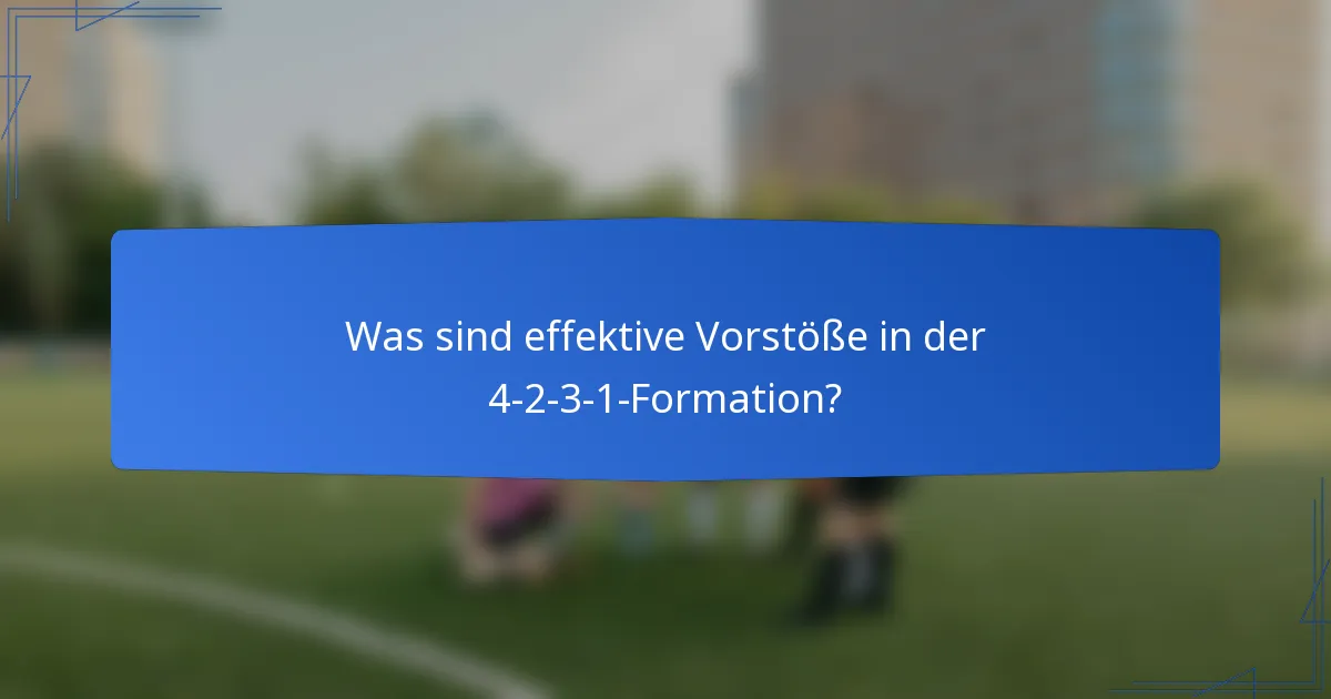 Was sind effektive Vorstöße in der 4-2-3-1-Formation?