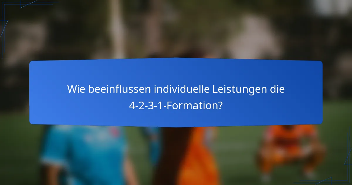 Wie beeinflussen individuelle Leistungen die 4-2-3-1-Formation?
