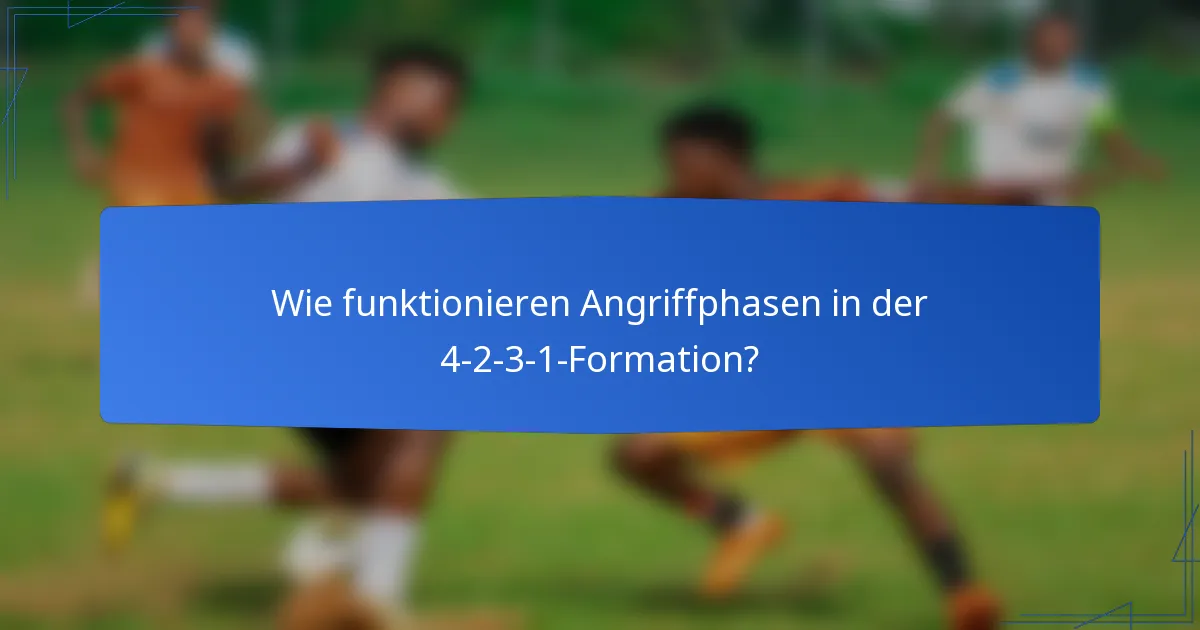 Wie funktionieren Angriffphasen in der 4-2-3-1-Formation?