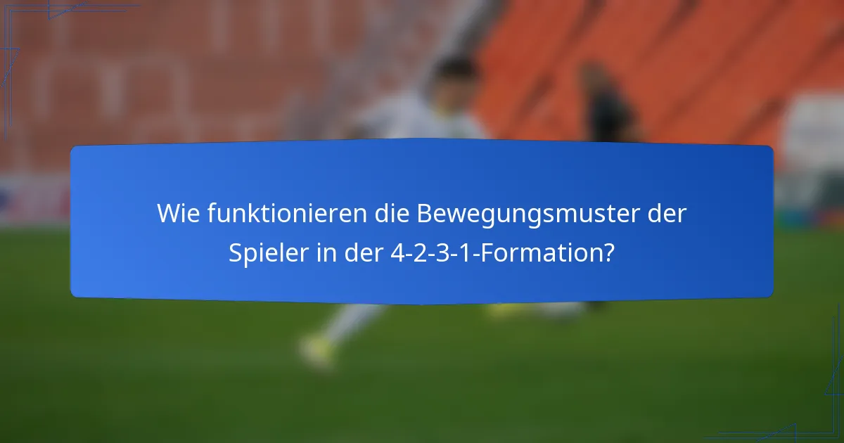 Wie funktionieren die Bewegungsmuster der Spieler in der 4-2-3-1-Formation?