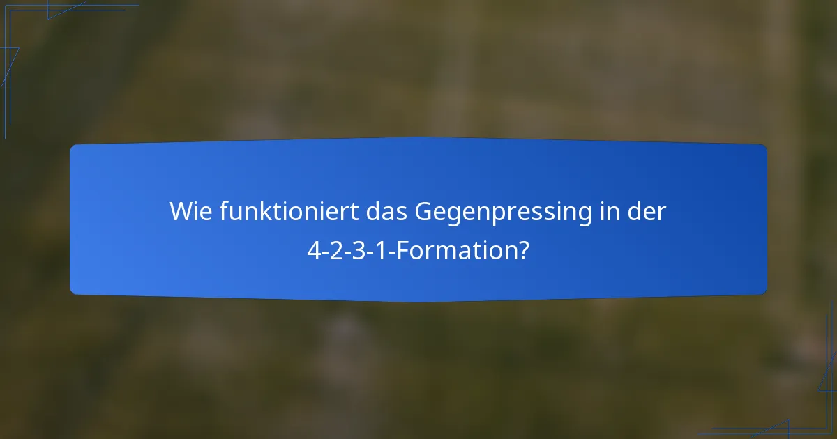 Wie funktioniert das Gegenpressing in der 4-2-3-1-Formation?