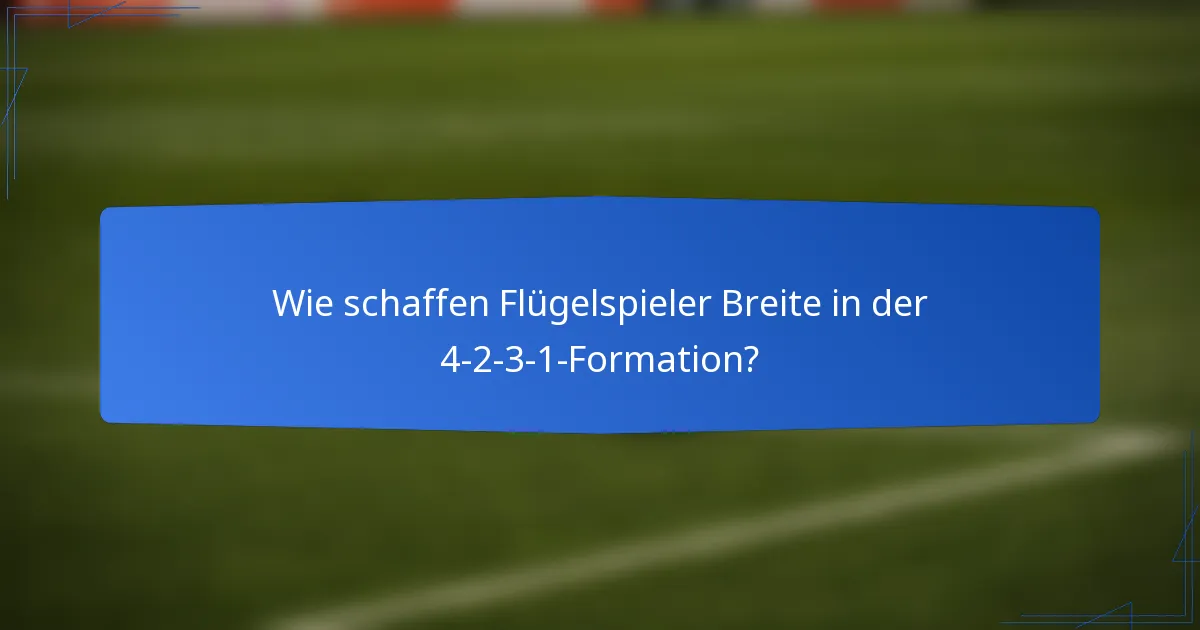 Wie schaffen Flügelspieler Breite in der 4-2-3-1-Formation?