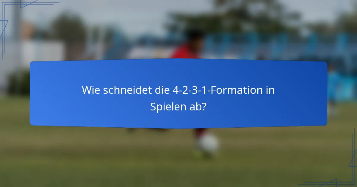 Wie schneidet die 4-2-3-1-Formation in Spielen ab?