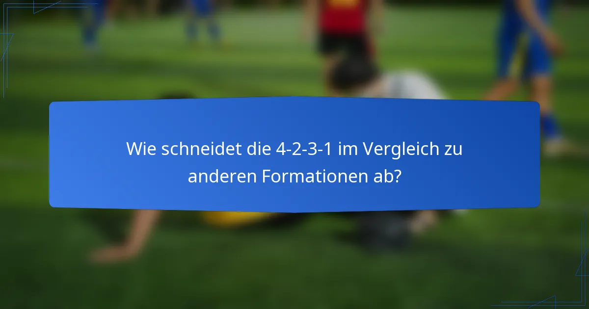 Wie schneidet die 4-2-3-1 im Vergleich zu anderen Formationen ab?