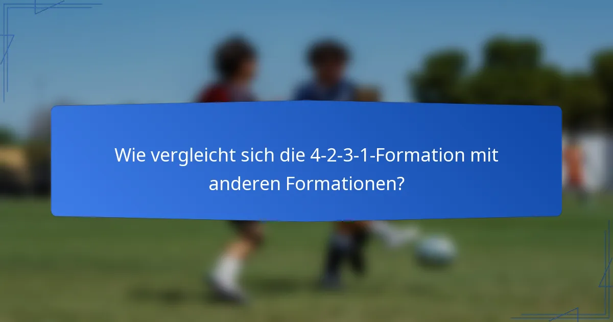 Wie vergleicht sich die 4-2-3-1-Formation mit anderen Formationen?